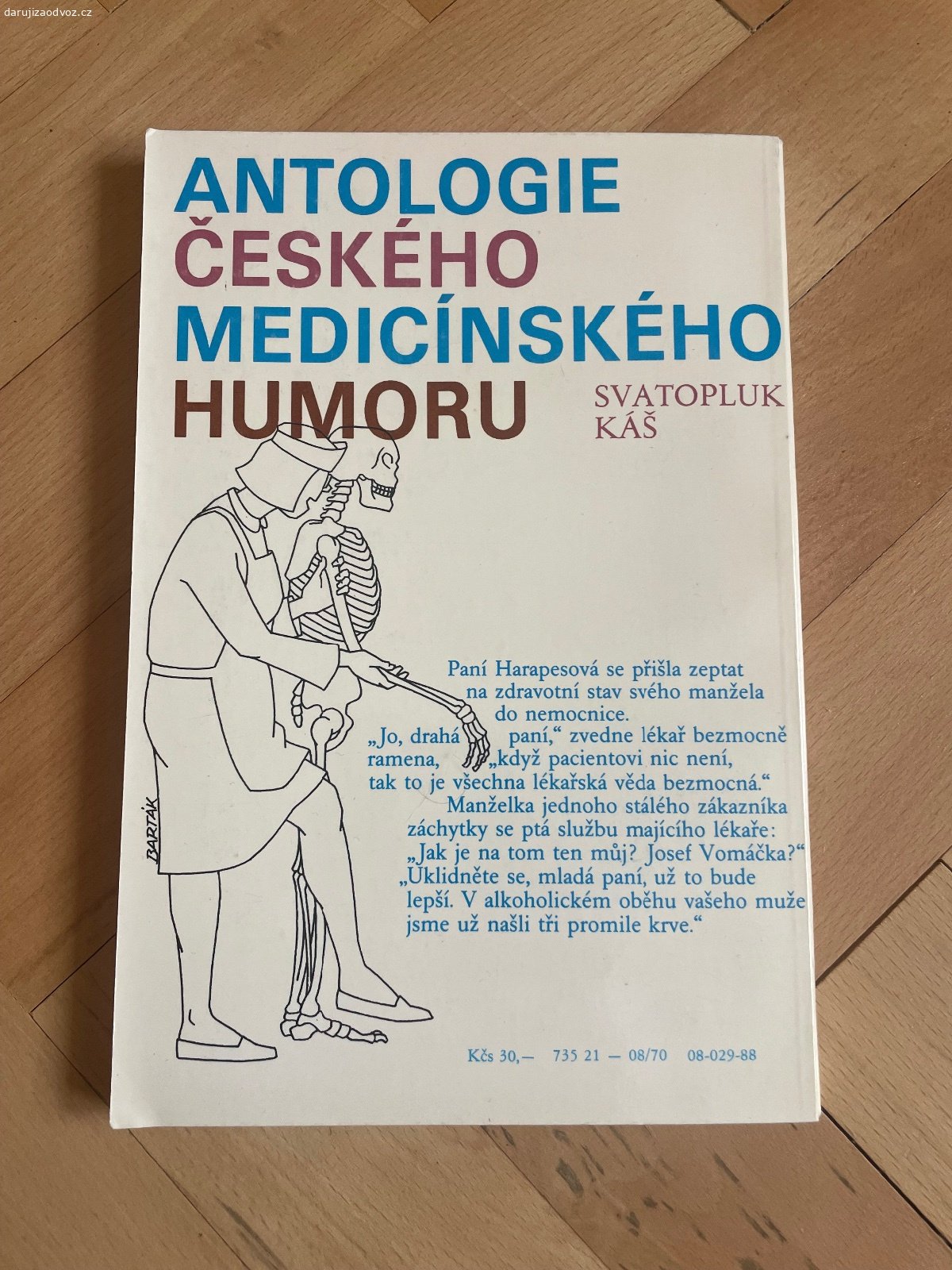 Kniha ANTOLOGIE ČESKÉHO MEDICÍNSKÉHO HUMORU - Kaš. Daruji odbornou knihu ANTOLOGIE ČESKÉHO MEDICÍNSKÉHO HUMORU - Svatopluk Kaš. Bez vad! K vyzvednutí po předchozí domluvě na Praze 4. Lze zaslat i Zásilkovnou při platbě předem. Daruji další věci za ODVOZ viz. inzeráty!