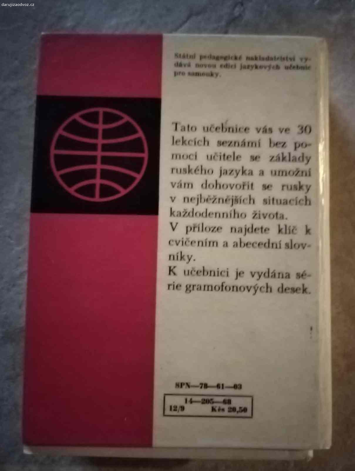 Ruština pro samouky. Rezervace pro pana MK do pátku . Daruji knihu Ruština pro samouky. Předám v Praze 10-Strašnice. Jestli mi chcete něco přinést, tak třeba ovoce pro děti, není podmínkou.