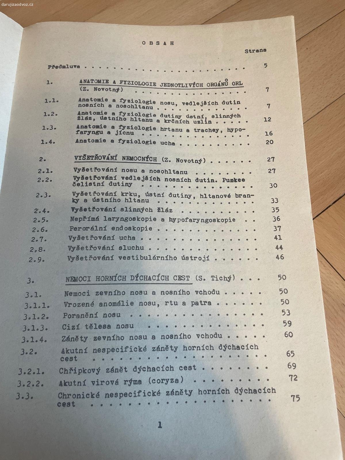 Skripta OTORINOLARYNGOLOGIE - Novotný, Sedláček. Daruji skripta OTORINOLARYNGOLOGIE pro studující stomatologie - Zdeněk Novotný, Karel Sedláček a Stanislav Tichý. Vhodné pro VŠ studenty medicíny Univerzity Karlovy v Praze - Všeobecné lékařství. K vyzvednutí po předchozí domluvě na Praze 4. Lze zaslat i Zásilkovnou při platbě předem. Daruji další věci za ODVOZ viz. inzeráty!
